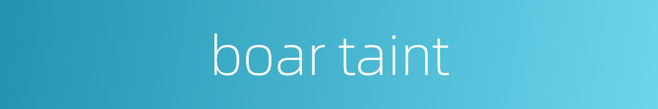 boar taint的同义词