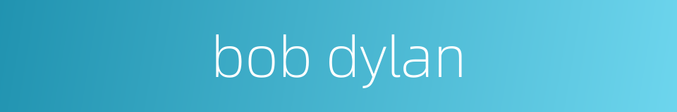 bob dylan的同义词