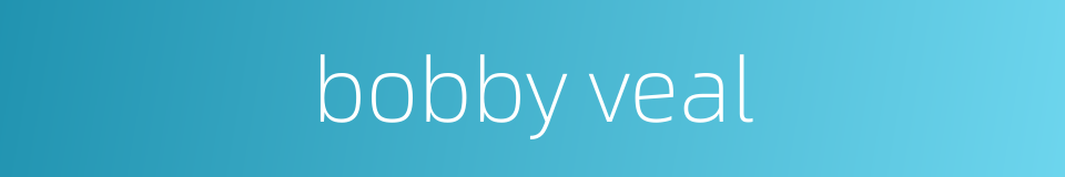 bobby veal的同义词