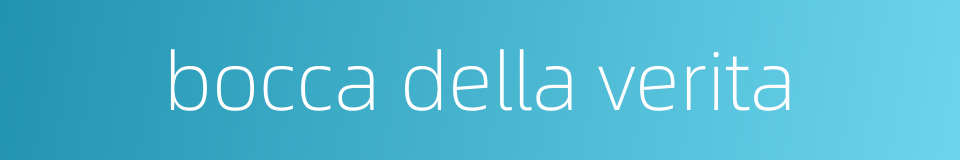 bocca della verita的同义词