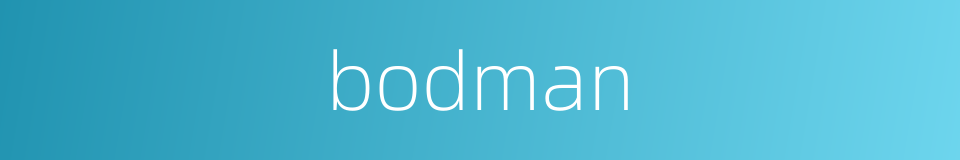 bodman的同义词