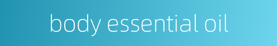 body essential oil的同义词