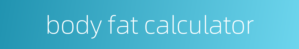 body fat calculator的同义词