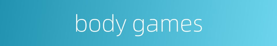 body games的同义词