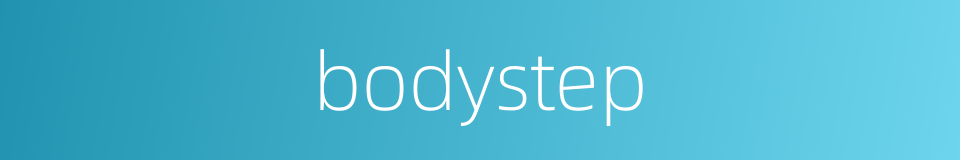 bodystep的同义词