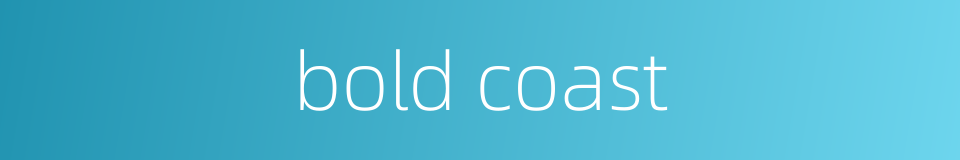 bold coast的同义词