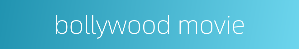 bollywood movie的同义词