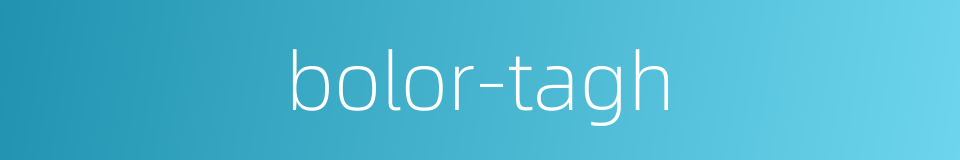 bolor-tagh的同义词