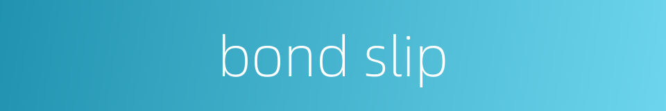 bond slip的同义词