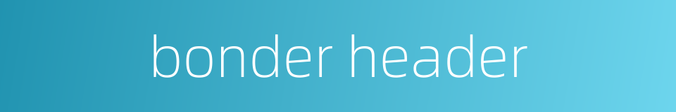 bonder header的同义词