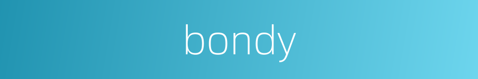 bondy的同义词