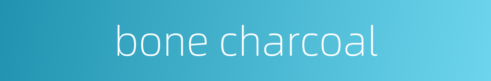 bone charcoal的同义词
