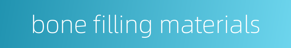 bone filling materials的同义词