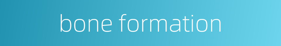 bone formation的同义词