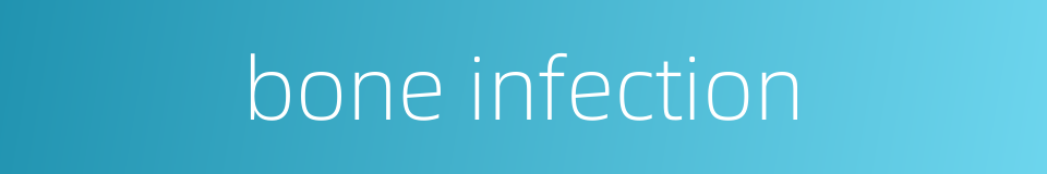 bone infection的同义词