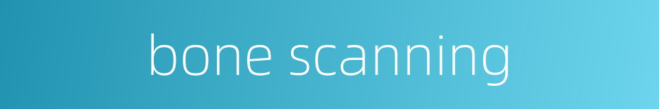 bone scanning的同义词