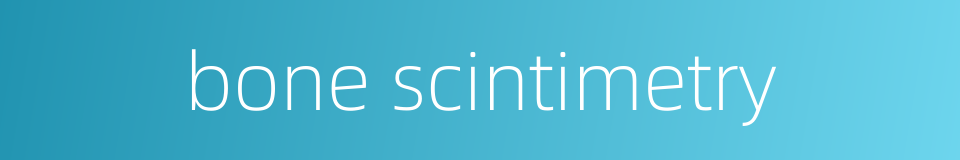 bone scintimetry的同义词