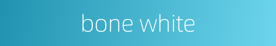 bone white的同义词