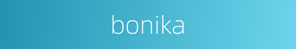 bonika的同义词