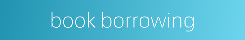 book borrowing的同义词