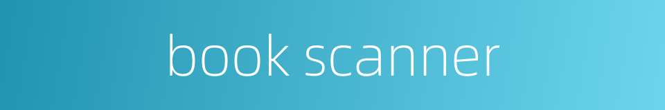 book scanner的同义词