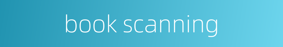 book scanning的同义词