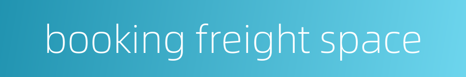 booking freight space的同义词