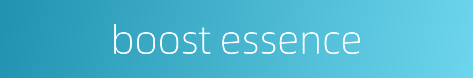 boost essence的同义词