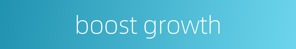 boost growth的同义词