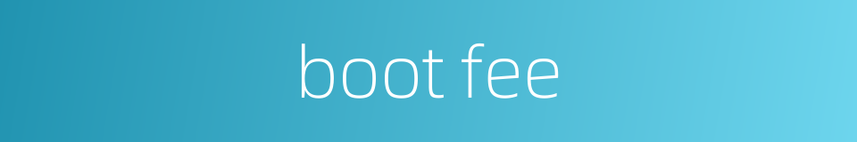 boot fee的同义词