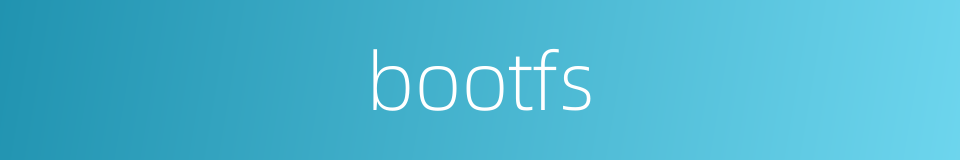 bootfs的同义词