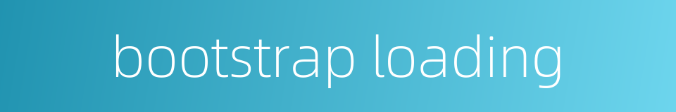 bootstrap loading的同义词