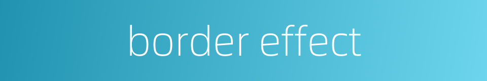 border effect的同义词