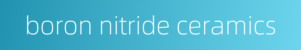 boron nitride ceramics的同义词
