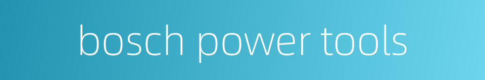 bosch power tools的同义词