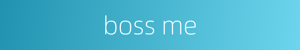 boss me的同义词