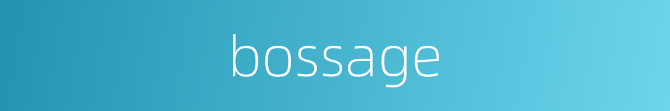 bossage的同义词