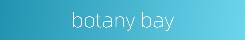 botany bay的同义词
