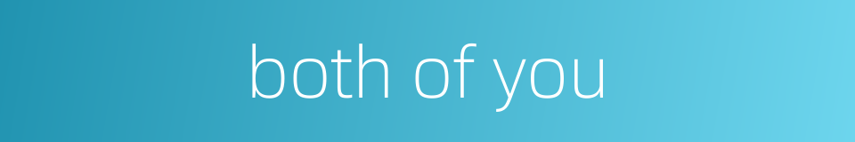 both of you的同义词