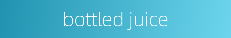 bottled juice的同义词