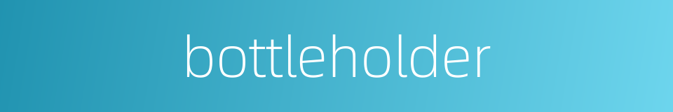bottleholder的同义词
