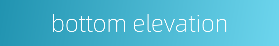 bottom elevation的同义词