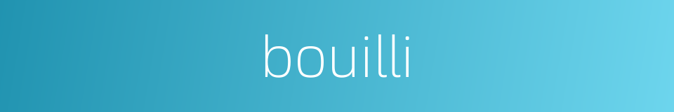 bouilli的同义词