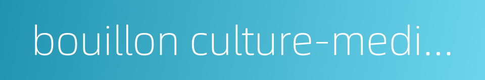 bouillon culture-medium的同义词