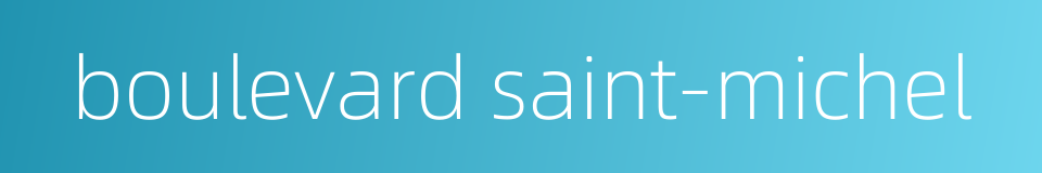 boulevard saint-michel的同义词