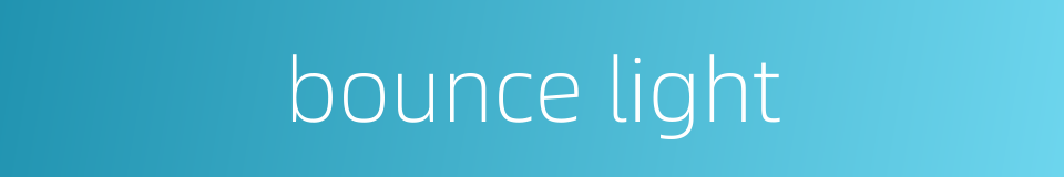 bounce light的同义词