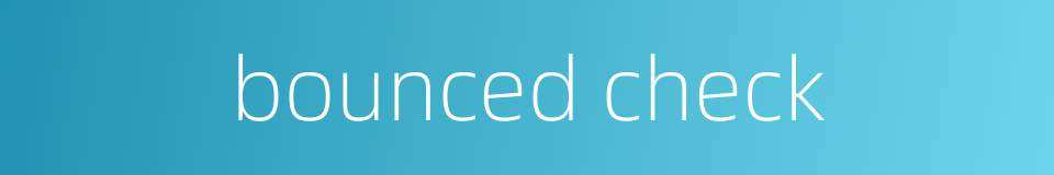 bounced check的同义词