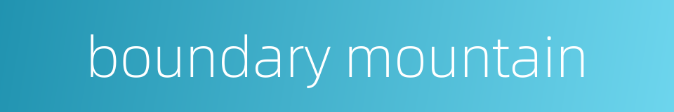 boundary mountain的同义词