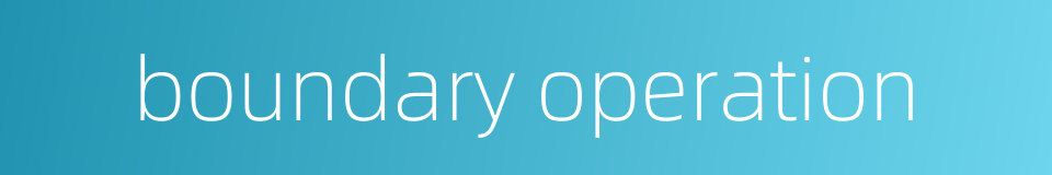 boundary operation的同义词