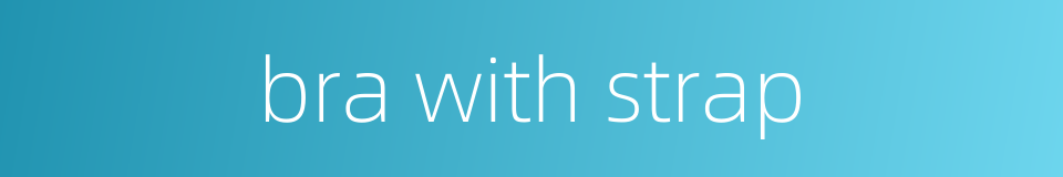 bra with strap的同义词